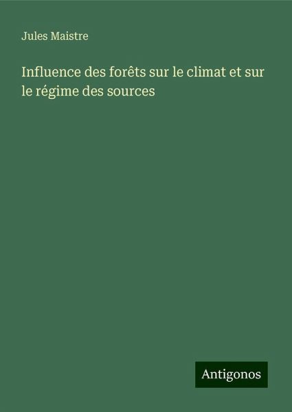 Influence des forêts sur le climat et sur le régime des sources