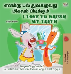 I Love to Brush My Teeth (Tamil English Bilingual Book for Kids) I Love to Brush My Teeth (Tamil English Bilingual Book for Kids)