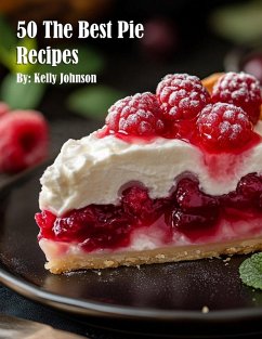 50 The Best Pie Recipes - Johnson, Kelly