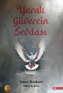 Yarali Güvercin Sevdasi - Bozkurt, Ismet