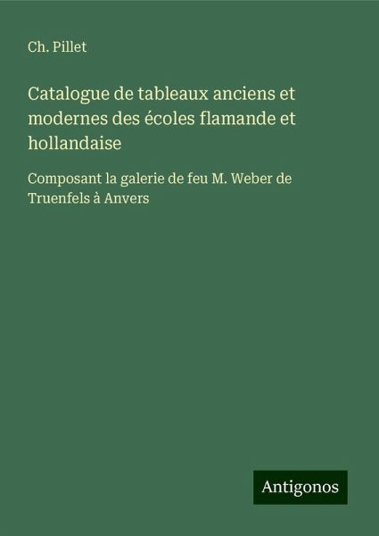 Catalogue de tableaux anciens et modernes des écoles flamande et hollandaise