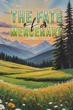 The Fate of A Mercenary - Schwabe, Claire Maria