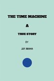 THE TIME MACHINE A TRUE STORY THE TIME MACHINE A TRUE STORY