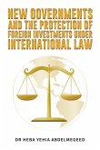 New Governments and the Protection of Foreign Investments under International Law