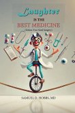 Laughter is the Best Medicine (Unless You Need Surgery) Laughter is the Best Medicine (Unless You Need Surgery)