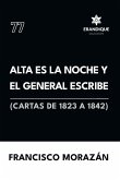 Alta es la noche y el General escribe (Cartas de 1823 a 1842) Alta es la noche y el General escribe (Cartas de 1823 a 1842)