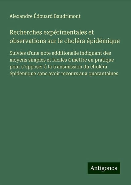 Recherches expérimentales et observations sur le choléra épidémique
