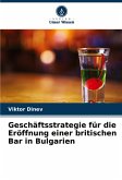 Geschäftsstrategie für die Eröffnung einer britischen Bar in Bulgarien Geschäftsstrategie für die Eröffnung einer britischen Bar in Bulgarien