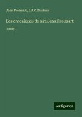 Les chroniques de sire Jean Froissart Les chroniques de sire Jean Froissart
