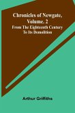Chronicles of Newgate, Vol. 2; From the eighteenth century to its demolition Chronicles of Newgate, Vol. 2; From the eighteenth century to its demolition