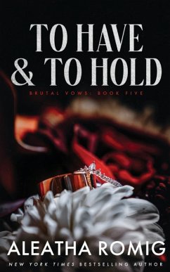 TO HAVE AND TO HOLD - Romig, Aleatha