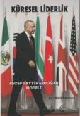 Küresel Liderlik - Recep Tayyip Erdogan Modeli Küresel Liderlik - Recep Tayyip Erdogan Modeli