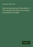 Discours prononcé par l'Honorable A. T. Galt, ministre des finances du Canada, en présentant le budget