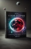 Lunar Eclipses: A Journey Through Science, Myth, and the Cosmos (eBook, ePUB) Lunar Eclipses: A Journey Through Science, Myth, and the Cosmos (eBook, ePUB)