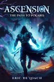 Ascension: The Path To Polaris (Rage of Angels, #2) (eBook, ePUB) Ascension: The Path To Polaris (Rage of Angels, #2) (eBook, ePUB)