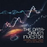 The Data-Driven Investor Mastering Market Trends with AI and Analytics (eBook, ePUB) The Data-Driven Investor Mastering Market Trends with AI and Analytics (eBook, ePUB)