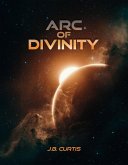 Arc of Divinity (eBook, ePUB) Arc of Divinity (eBook, ePUB)
