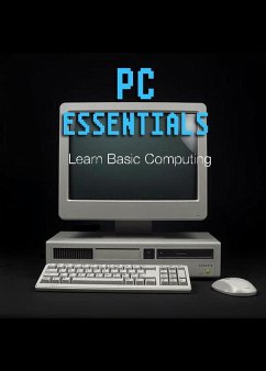 PC Essentials   Learn Basic Computing (eBook, ePUB) - Nob, Nolo
