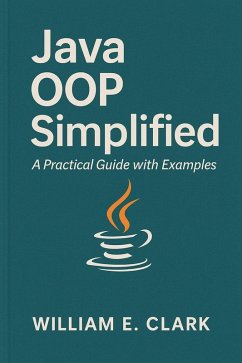 Java OOP Simplified: A Practical Guide with Examples (eBook, ePUB) - Clark, William E.