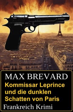 Cover Kommissar Leprince und die dunklen Schatten von Paris: Frankreich Krimi (eBook, ePUB)
