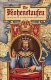 Die Hohenstaufen : Die Herrscher, die das Heilige Römische Reich formten (eBook, ePUB) Die Hohenstaufen : Die Herrscher, die das Heilige Römische Reich formten (eBook, ePUB)