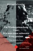 Die Wiedergutmachung Oder: Wie man einen verlorenen Krieg gewinnt