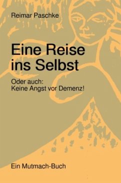 Eine Reise ins Selbst - Paschke, Reimar Eine Reise ins Selbst - Paschke, Reimar
