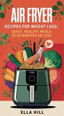 Air Fryer Recipes for Weight Loss (eBook, ePUB) Air Fryer Recipes for Weight Loss (eBook, ePUB)