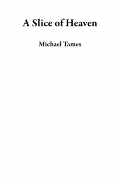 A Slice of Heaven (eBook, ePUB) - Tames, Michael