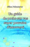 Un guide de poche sur vos super pouvoirs d'introverti (eBook, ePUB)