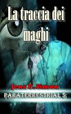 La traccia dei maghi (PARATERRESTRIAL 5) (eBook, ePUB)