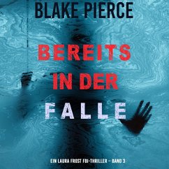 Bereits in der Falle (Ein Laura Frost FBI-Thriller – Band 3) (MP3-Download) - Pierce, Blake