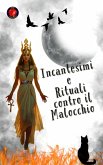 Incantesimi e Rituali contro il Malocchio (eBook, ePUB) Incantesimi e Rituali contro il Malocchio (eBook, ePUB)