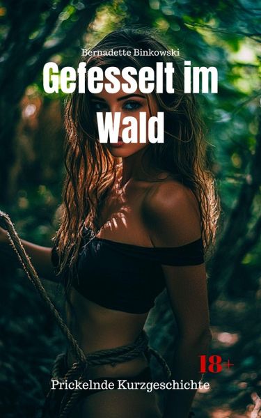 Gefesselt im Wald (eBook, ePUB) Gefesselt im Wald (eBook, ePUB)