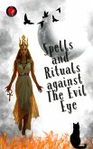 Spells and Rituals against The Evil Eye (eBook, ePUB) Spells and Rituals against The Evil Eye (eBook, ePUB)