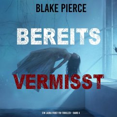 Bereits Vermisst (Ein Laura Frost FBI-Thriller – Band 4) (MP3-Download) - Pierce, Blake