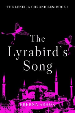The Lyrabird's Song (The Leneira Chronicles, #1) (eBook, ePUB) - Ashok, Prerna