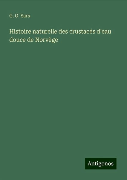 Histoire naturelle des crustacés d'eau douce de Norvège Histoire naturelle des crustacés d'eau douce de Norvège