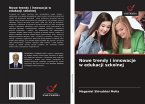 Nowe trendy i innowacje w edukacji szkolnej Nowe trendy i innowacje w edukacji szkolnej