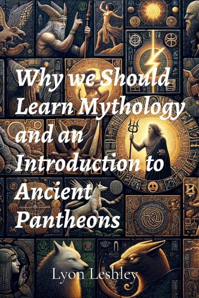 Why we Should Learn Mythology and an Introduction to Ancient Pantheons Why we Should Learn Mythology and an Introduction to Ancient Pantheons