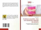 Prothèses amovibles : Vers une satisfaction optimale des patients Prothèses amovibles : Vers une satisfaction optimale des patients