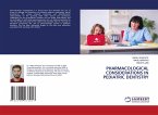 PHARMACOLOGICAL CONSIDERATIONS IN PEDIATRIC DENTISTRY
