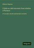 L'Italie en 1865 souvenir d'une mission a Florence L'Italie en 1865 souvenir d'une mission a Florence