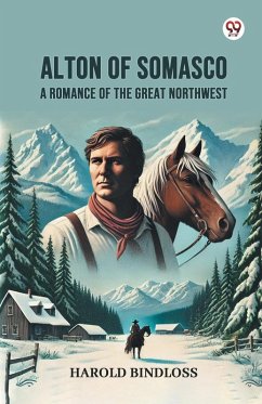 Cover Alton of Somasco A Romance of the Great Northwest