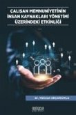 Calisan Memnuniyetinin Insan Kaynaklari Yönetimi Üzerindeki Etkinligi Calisan Memnuniyetinin Insan Kaynaklari Yönetimi Üzerindeki Etkinligi