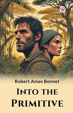 Into the Primitive - Bennet, Robert Ames