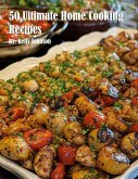 50 Ultimate Home Cooking Recipes