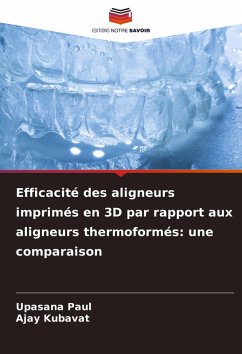 Efficacité des aligneurs imprimés en 3D par rapport aux aligneurs thermoformés: une comparaison - Paul, Upasana;KUBAVAT, AJAY