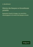 Histoire des Basques ou Escualdunais primitifs Histoire des Basques ou Escualdunais primitifs