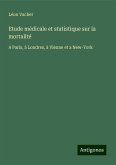 Etude médicale et statistique sur la mortalité Etude médicale et statistique sur la mortalité